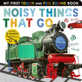 Noisy Things That Go: Includes 6 Sounds and an On/Off Switch on the Back Cover! - Board Books