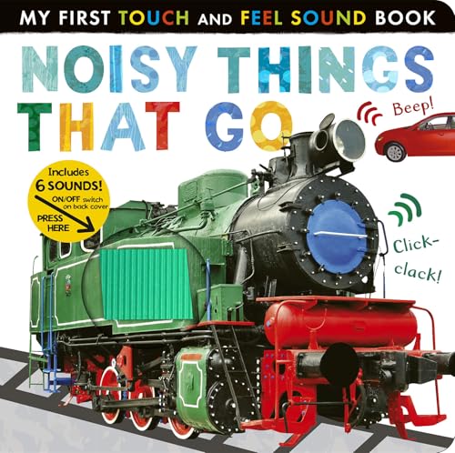 Noisy Things That Go: Includes 6 Sounds and an On/Off Switch on the Back Cover! - Board Books