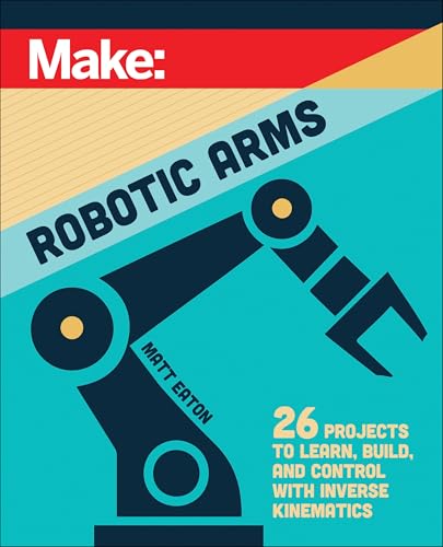 Make: Robotic Arms - Paperback