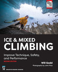 Ice & Mixed Climbing: Improve Technique, Safety, and Performance - Paperback