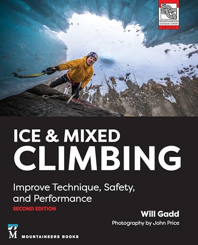 Ice & Mixed Climbing: Improve Technique, Safety, and Performance - Paperback