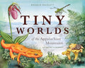 Tiny Worlds of the Appalachian Mountains: An Artist's Journey - Hardcover