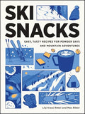Ski Snacks: Easy, Tasty Recipes for Powder Days and Mountain Adventures - Paperback