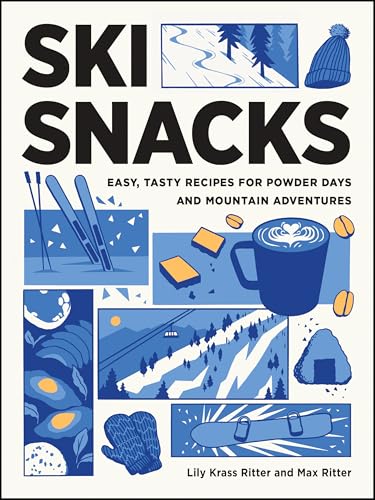 Ski Snacks: Easy, Tasty Recipes for Powder Days and Mountain Adventures - Paperback