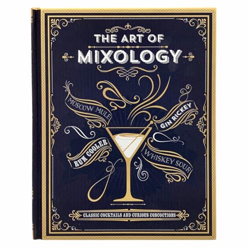 The Art of Mixology: Classic Cocktails and Curious Concoctions - Hardcover