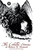 The Cthulhu Stories of Robert E. Howard - Hardcover