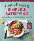 Fix-It and Forget-It Simple & Satisfying: Weeknight Dinners for Your Slow Cooker or Instant Pot - Paperback