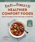 Fix-It and Forget-It Healthier Comfort Foods: Quick & Easy Meals for Your Slow Cooker or Instant Pot - Paperback