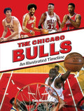Chicago Bulls: An Illustrated Timeline - Hardcover