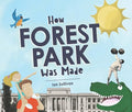 How Forest Park Was Made - Hardcover