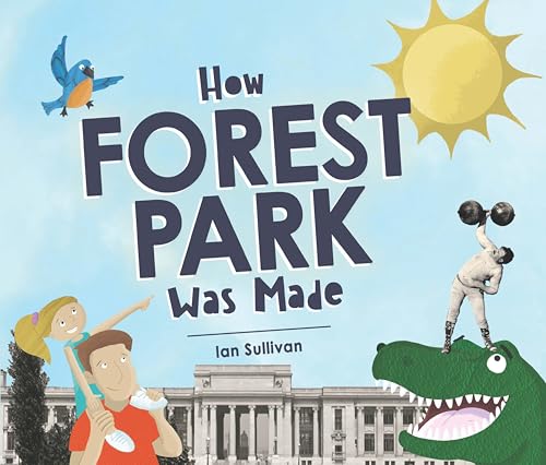 How Forest Park Was Made - Hardcover