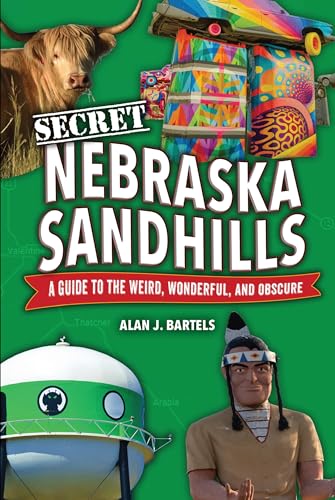 Secret Nebraska Sandhills: A Guide to the Weird, Wonderful, and Obscure - Paperback