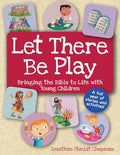 Let There Be Play: Bringing the Bible to Life with Young Children - Paperback