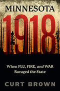 Minnesota, 1918: When Flu, Fire, and War Ravaged the State - Paperback