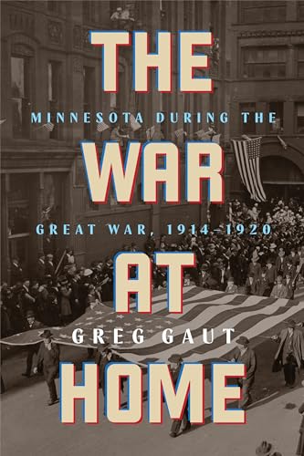 The War at Home: Minnesota During the Great War, 1914-1920 - Paperback