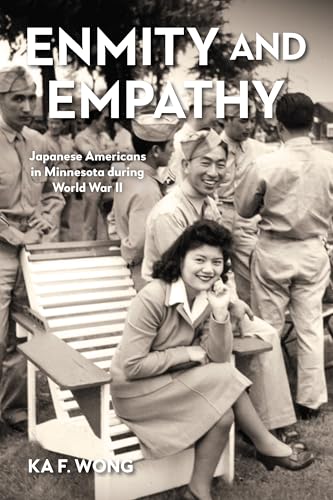 Enmity and Empathy: Japanese Americans in Minnesota During World War II - Paperback