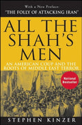 All the Shah's Men: An American Coup and the Roots of Middle East Terror - Hardcover