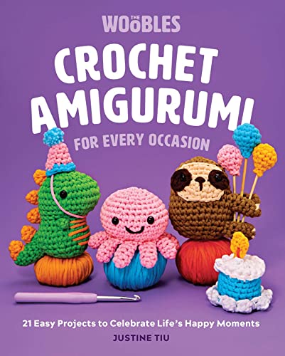 Crochet Amigurumi for Every Occasion: 21 Easy Projects to Celebrate Life's Happy Moments (the Woobles Crochet) - Hardcover