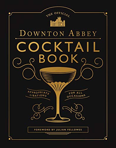 The Official Downton Abbey Cocktail Book: Appropriate Libations for All Occasions - Hardcover
