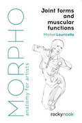 Morpho: Joint Forms and Muscular Functions: Anatomy for Artists - Paperback
