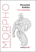 Morpho: Muscled Bodies: Anatomy for Artists - Paperback