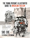 The Young Person's Illustrated Guide to American Fascism - Paperback
