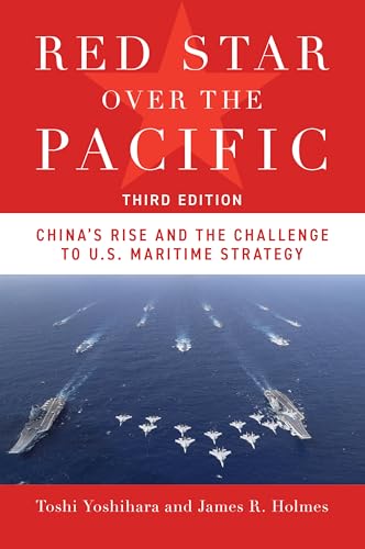 Red Star Over the Pacific, Third Edition: China's Rise and the Challenge to U.S. Maritime Strategy - Paperback