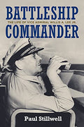 Battleship Commander: The Life of Vice Admiral Willis A. Lee Jr. - Hardcover