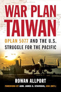 War Plan Taiwan: Oplan 5077 and the U.S. Struggle for the Pacific - Hardcover