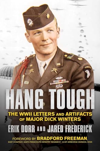 Hang Tough: The WWII Letters and Artifacts of Major Dick Winters - Hardcover