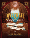 Lovecraft Cocktails: Elixirs & Libations from the Lore of H. P. Lovecraft - Hardcover