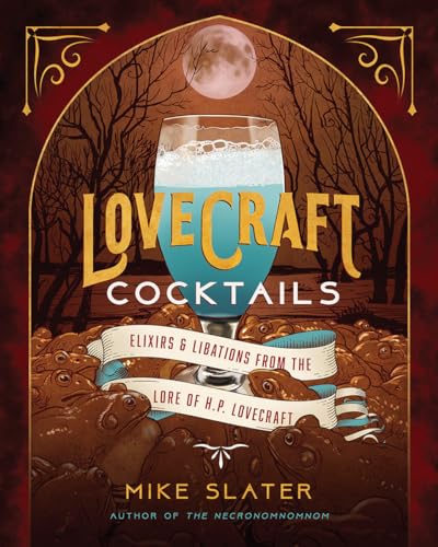 Lovecraft Cocktails: Elixirs & Libations from the Lore of H. P. Lovecraft - Hardcover