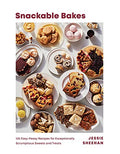 Snackable Bakes: 100 Easy-Peasy Recipes for Exceptionally Scrumptious Sweets and Treats - Hardcover