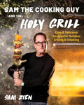Sam the Cooking Guy and the Holy Grill: Easy & Delicious Recipes for Outdoor Grilling & Smoking - Paperback