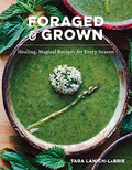 Foraged & Grown: Healing, Magical Recipes for Every Season - Hardcover