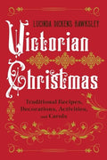 Victorian Christmas: Traditional Recipes, Decorations, Activities, and Carols - Hardcover