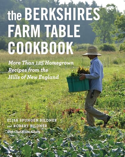 The Berkshires Farm Table Cookbook: More Than 125 Homegrown Recipes from the Hills of New England - Paperback