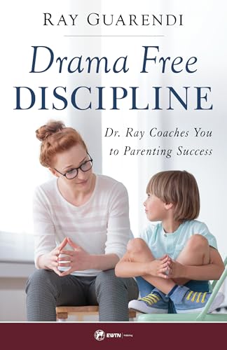 Drama-Free Discipline: Dr. Ray Coaches You to Parenting Success - Paperback