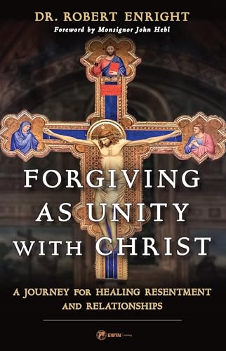 Forgiving as Unity with Christ: A Journey for Healing Resentment and Relationships - Paperback