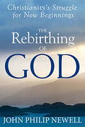 The Rebirthing of God: Christianity's Struggle for New Beginnings - Paperback