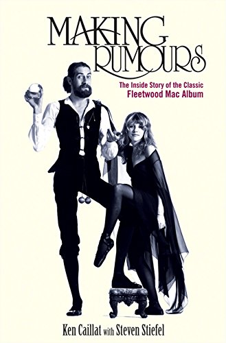 Making Rumours: The Inside Story of the Classic Fleetwood Mac Album - Paperback