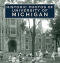 Historic Photos of University of Michigan - Hardcover