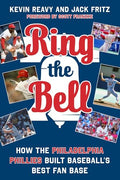 Ring the Bell: How the Philadelphia Phillies Built Baseball's Best Fan Base - Hardcover