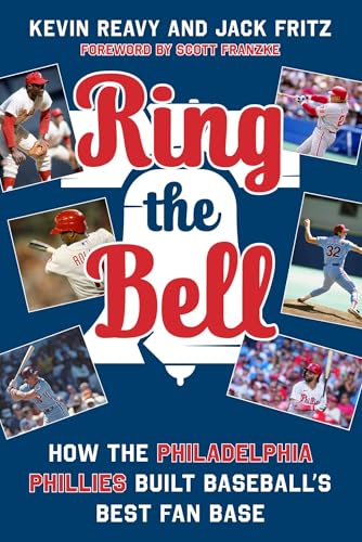 Ring the Bell: How the Philadelphia Phillies Built Baseball's Best Fan Base - Hardcover
