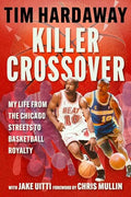 Killer Crossover: My Life from the Chicago Streets to Basketball Royalty - Hardcover