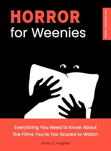 Horror for Weenies: Everything You Need to Know about the Films You're Too Scared to Watch - Paperback