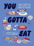 You Gotta Eat: Real-Life Strategies for Feeding Yourself When Cooking Feels Impossible - Hardcover