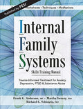 Internal Family Systems Skills Training Manual: Trauma-Informed Treatment for Anxiety, Depression, Ptsd & Substance Abuse - Paperback