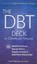 The Dbt Deck for Clients and Therapists: 101 Mindful Practices to Manage Distress, Regulate Emotions & Build Better Relationships - Other
