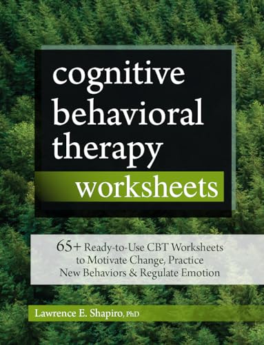 Cognitive Behavioral Therapy Worksheets: 65+ Ready-To-Use CBT Worksheets to Motivate Change, Practice New Behaviors & Regulate Emotion - Paperback